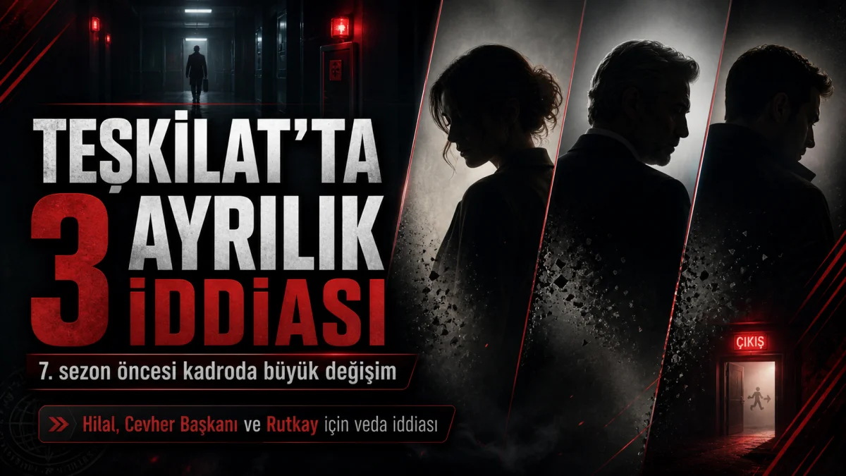 Teşkilat’ta Dizisinde Deprem: Başrol Hilal ve İki Önemli İsim Diziden Ayrılıyor